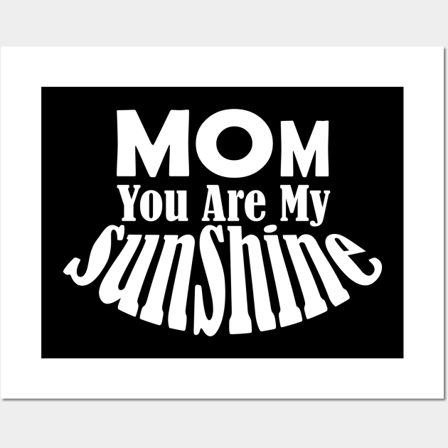 Mom You Are My Sunshine Wall Art by Day81